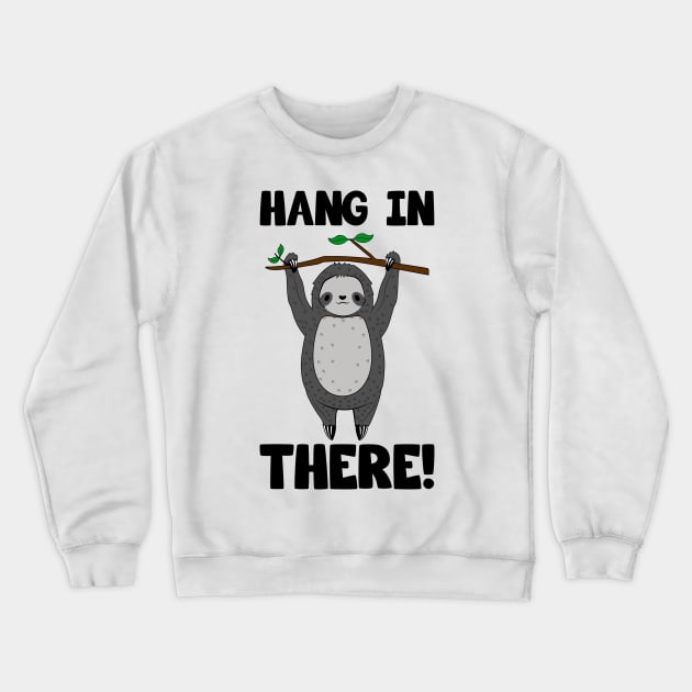 Cute Sloth Hang In There Crewneck Sweatshirt by KawaiiAttack